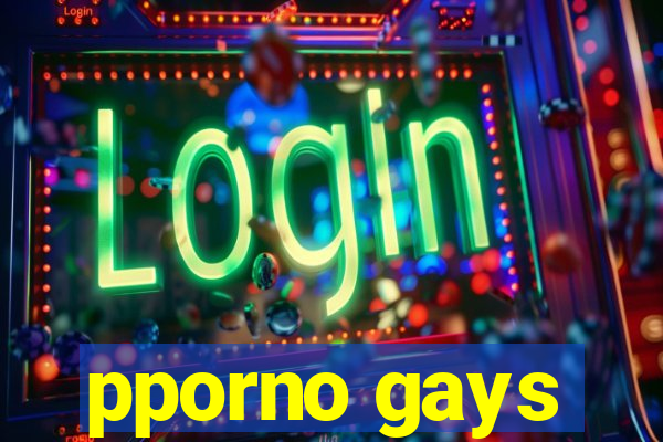 pporno gays