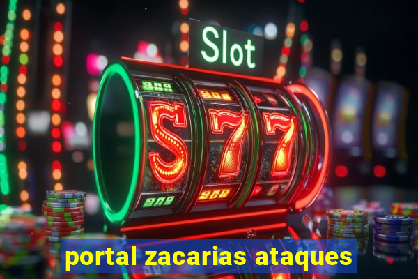 portal zacarias ataques