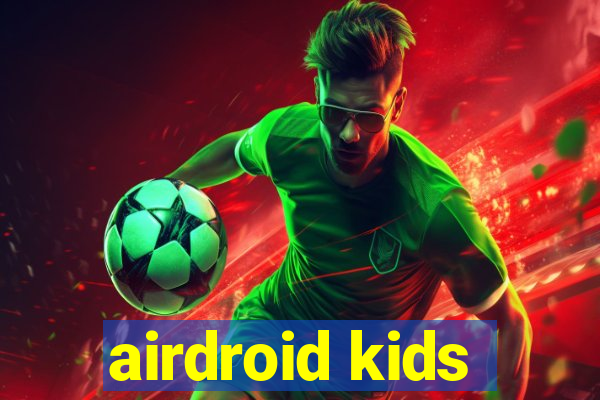 airdroid kids