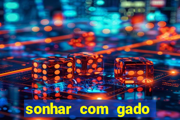 sonhar com gado jogo do bicho