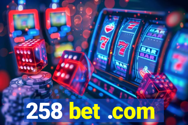 258 bet .com