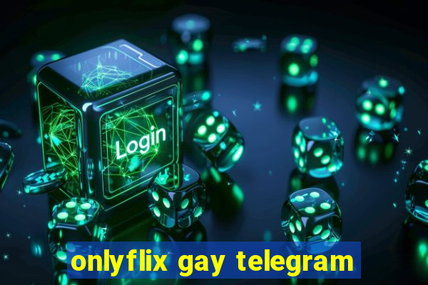 onlyflix gay telegram