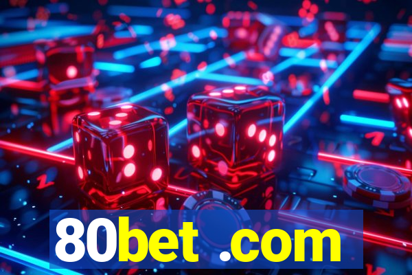 80bet .com