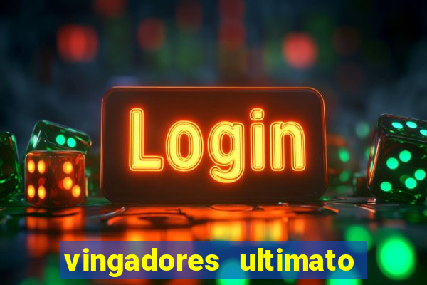 vingadores ultimato completo dublado gratis