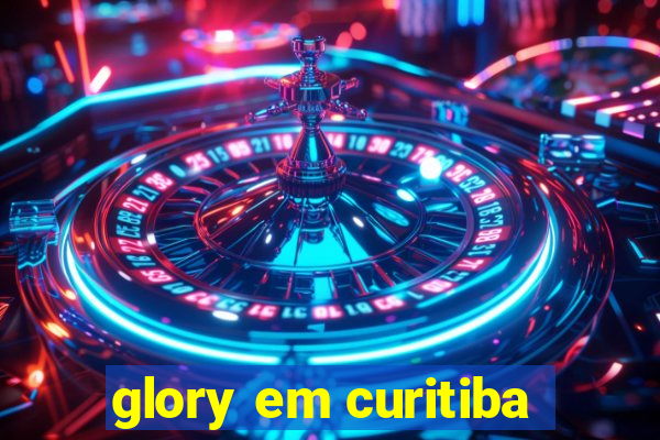 glory em curitiba