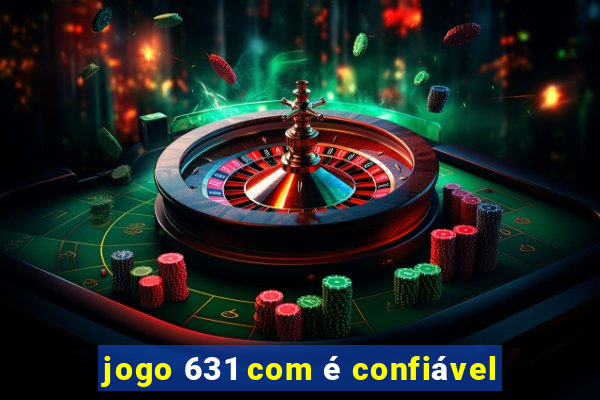 jogo 631 com é confiável