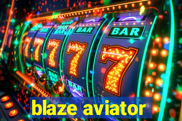 blaze aviator