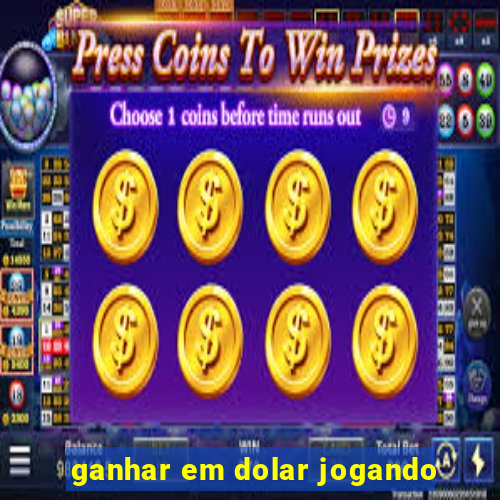 ganhar em dolar jogando