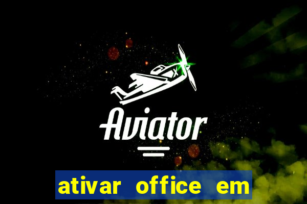 ativar office em 30 segundos