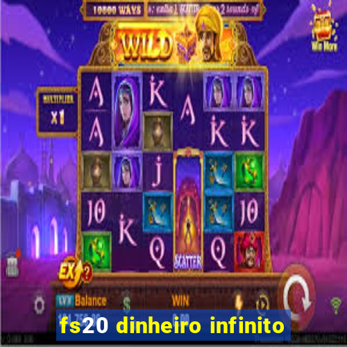 fs20 dinheiro infinito