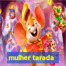 mulher tarada