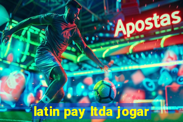 latin pay ltda jogar