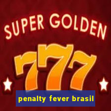 penalty fever brasil