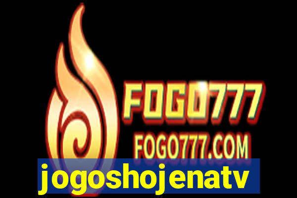 jogoshojenatv