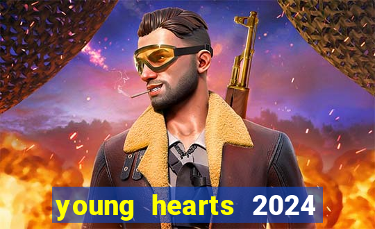 young hearts 2024 assistir online dublado