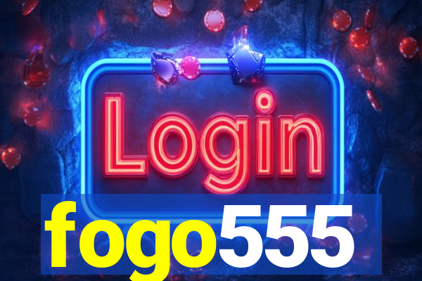 fogo555