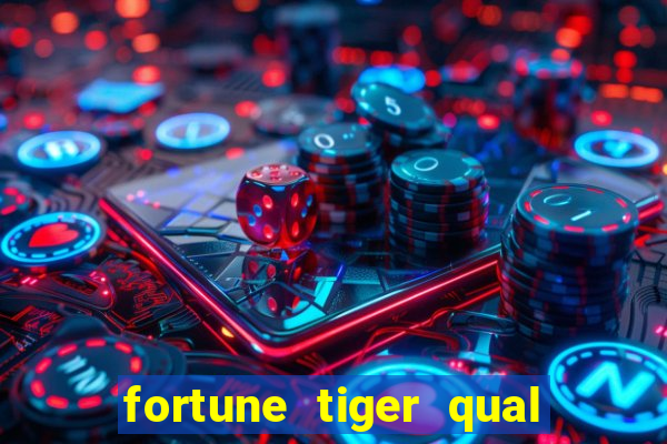 fortune tiger qual a melhor plataforma