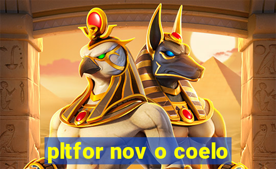 pltfor nov o coelo