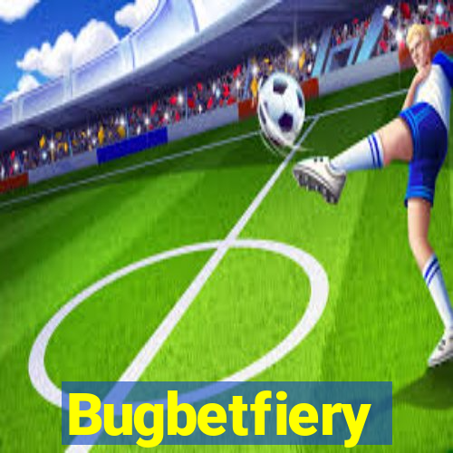 Bugbetfiery