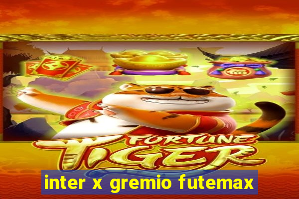 inter x gremio futemax