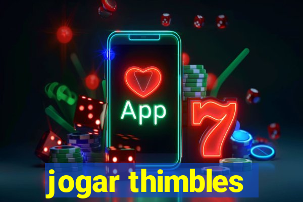 jogar thimbles