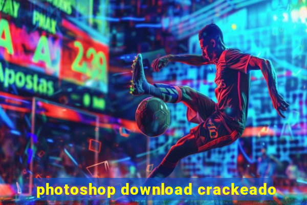 photoshop download crackeado