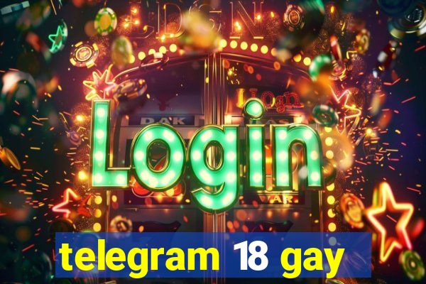 telegram 18 gay