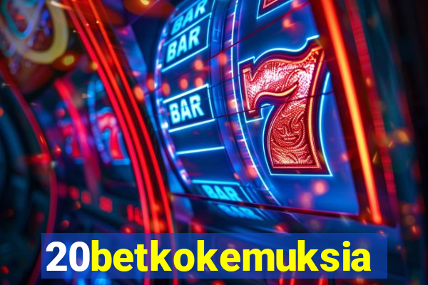 20betkokemuksia