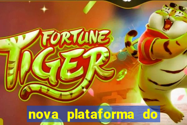 nova plataforma do jogo do tigre