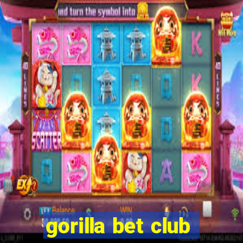 gorilla bet club