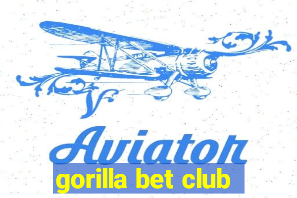 gorilla bet club