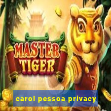 carol pessoa privacy