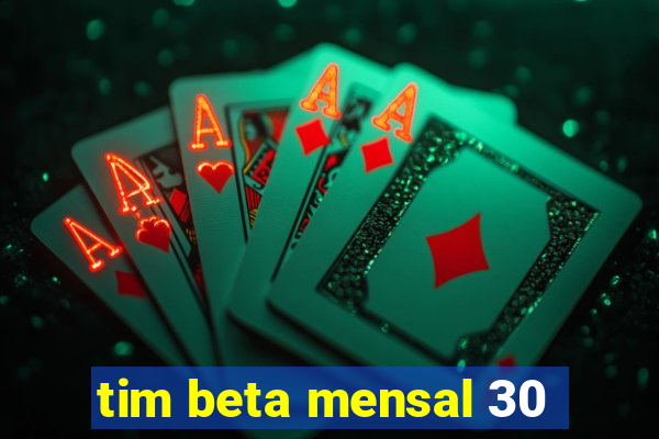 tim beta mensal 30