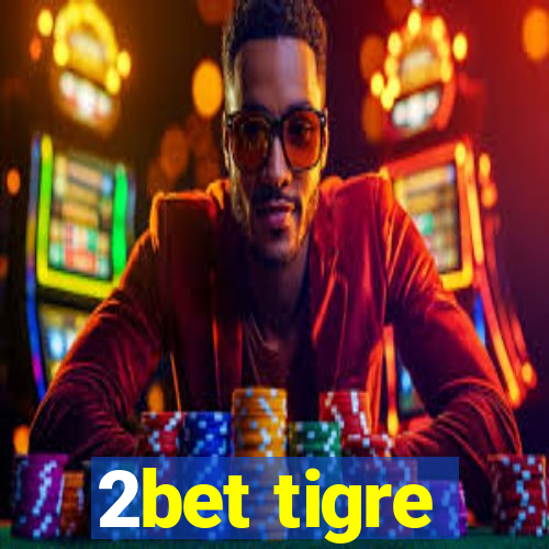 2bet tigre