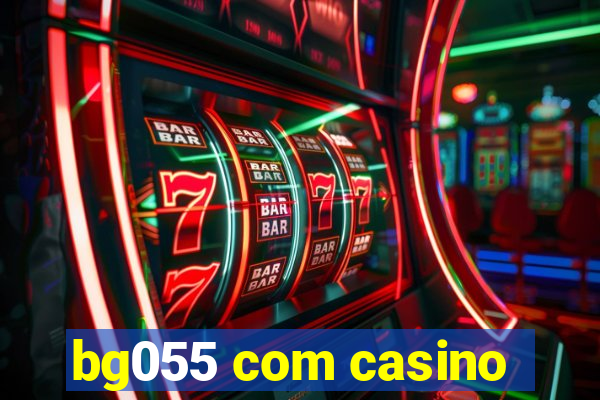 bg055 com casino