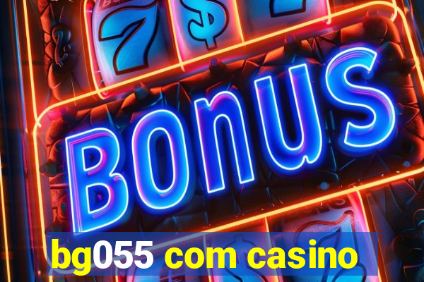 bg055 com casino