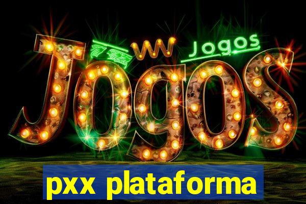 pxx plataforma