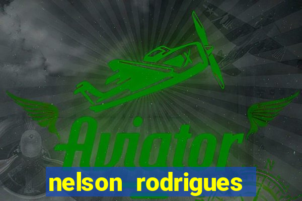 nelson rodrigues frases sobre o botafogo