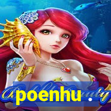 poenhu .