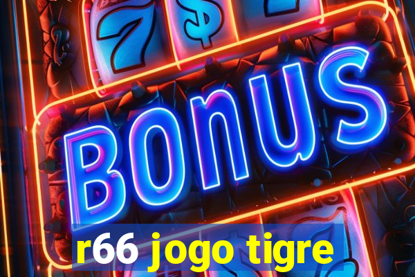 r66 jogo tigre