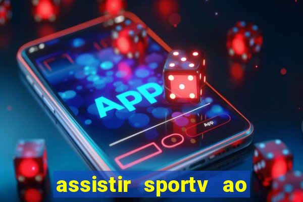 assistir sportv ao vivo agora