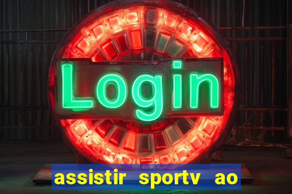 assistir sportv ao vivo agora