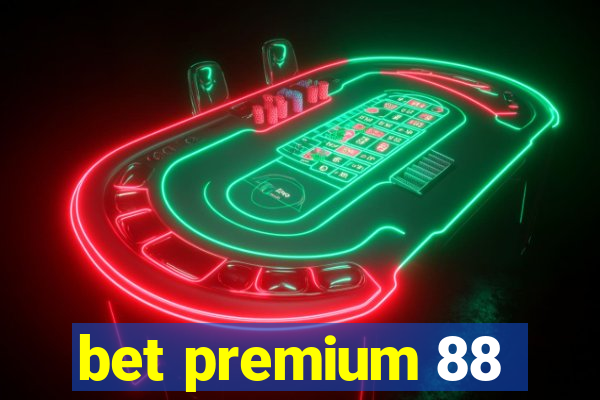 bet premium 88