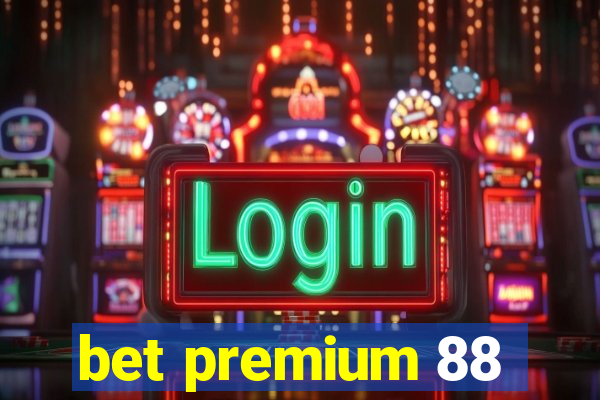 bet premium 88