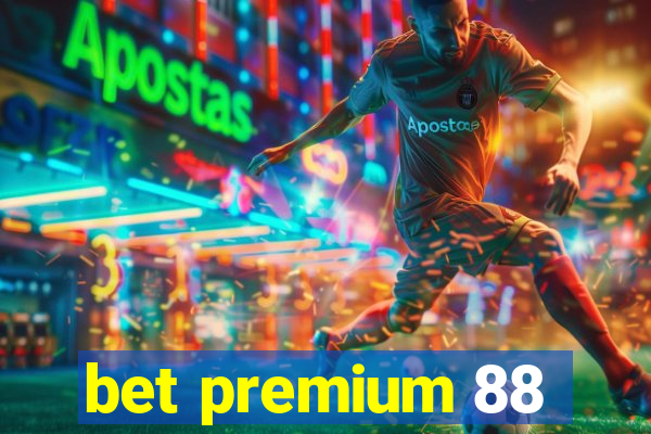 bet premium 88