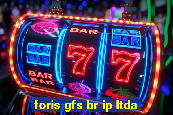 foris gfs br ip ltda