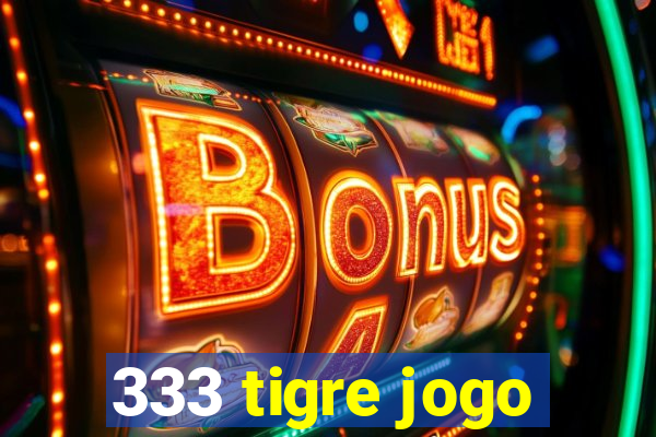 333 tigre jogo