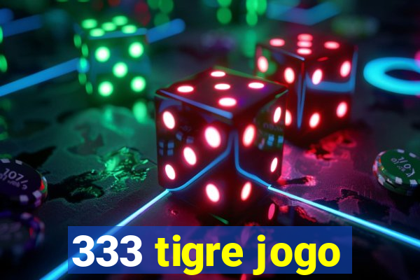 333 tigre jogo