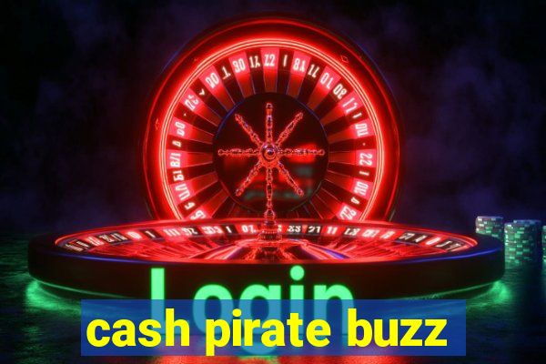 cash pirate buzz