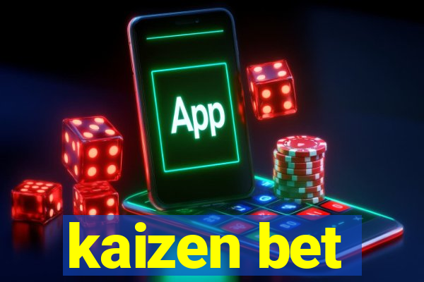 kaizen bet